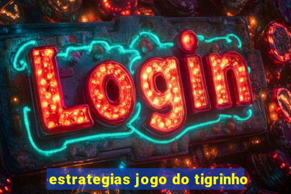 estrategias jogo do tigrinho